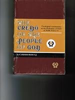 The Credo of the People of God: Theological Commentary on the Profession of Faith of Pope Paul VI B000I7RJQ8 Book Cover