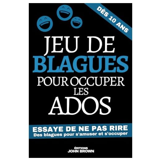 Jeu de Blagues pour occuper les ados: Livre de blagues et de devinettes pour les enfants dès 10 ans | Pour s’amuser et rire pendant les vacances et ... Cadeau pour Noel ou un Anniversaire