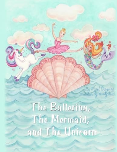 The Ballerina, The Mermaid and the Unicorn