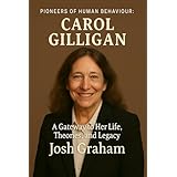 Carol Gilligan (Pioneers of Human Behaviour) (English Edition)