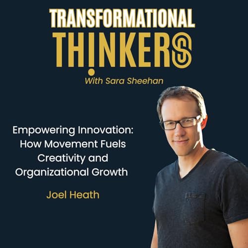 Empowering Innovation: How Movement Fuels Creativity and Organizational Growth Podcast Por  arte de portada