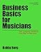 Business Basics for Musicians: The Complete Handbook from Start to Success (Music Pro Guides)