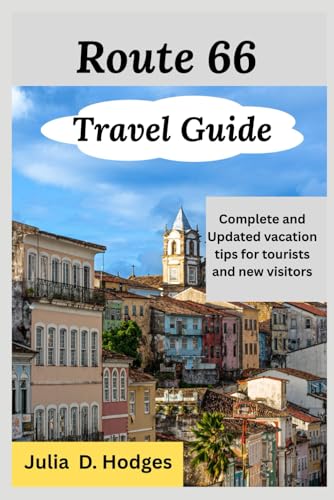 Route 66 Travel Guide: Complete and Updated vacation tips for tourists and new visitors