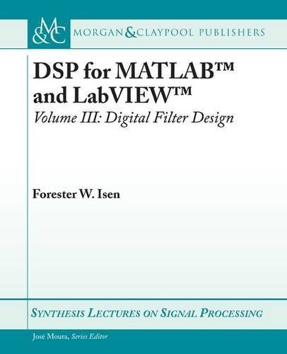 DSP for MATLAB and LabVIEW III: Digital Filter Design (Synthesis ...