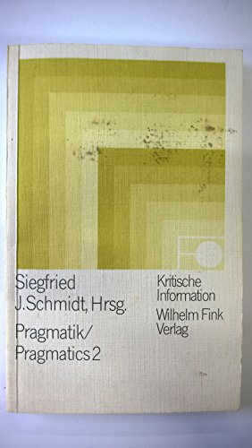 Pragmatik /Pragmatics II.: Zur Grundlegung einer expliziten Pragmatik (Kritische Information)