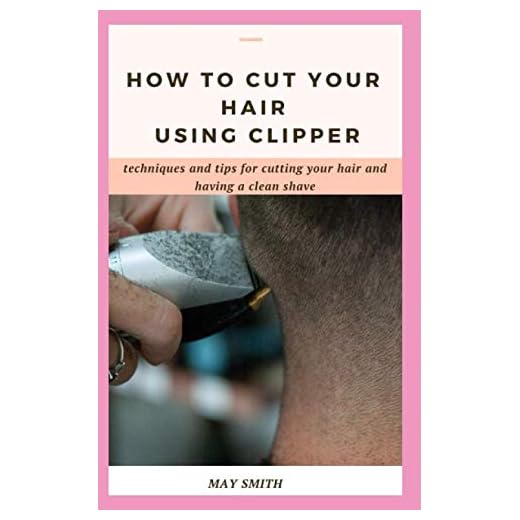 HOW TO CUT YOUR HAIR USING CLIPPER: Techniques And Tips For Cutting Your Hair And Having A Clean Shave