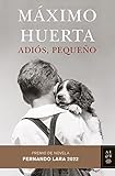 Adiós, pequeño: Premio de Novela Fernando Lara 2022 (Autores Españoles e Iberoamericanos)