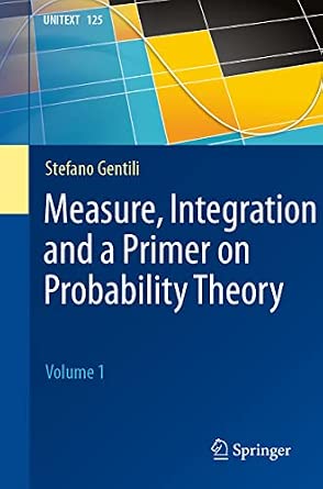 Measure, Integration and a Primer on Probability Theory: Volume 1: 125 1st ed. 2020 Edition-Wow! eBook