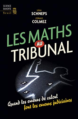 Télécharger Les Maths au tribunal. Quand les erreurs de calcul font les erreurs judiciaires (SCIENCE OUVERTE) Gratuit