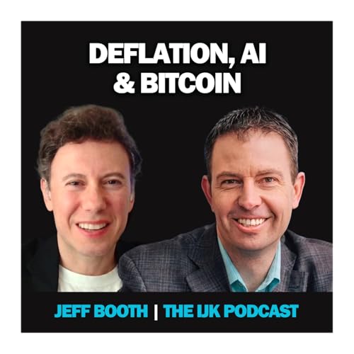 Jeff Booth | Tech-Driven Deflation, AI & Bitcoin: Why Life Still Feels Expensive