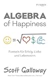  Algebra of Happiness: Formeln für Erfolg, Liebe und Lebenssinn