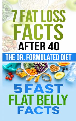 The Dr. Formulated Diet: 7 Fat Loss Facts After 40 + 5 Fast Flat Belly Facts