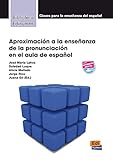 Aproximaci&Atilde;&sup3;n ense&Atilde;&plusmn;anza de pronunciaci&Atilde;&sup3;n (Bliblioteca Edinumen de did&Atilde;&iexcl;ctica) (Spanish Edition)