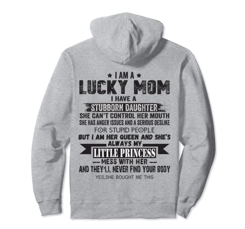 Regalo para el día de la madre con texto en inglés "I Am A Lucky Mom I Have A Stubborn Daughter Sudadera con Capucha