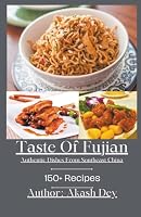 Taste Of Fujian: Authentic Dishes From South East China B0CK564B9M Book Cover