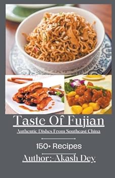 Taste Of Fujian: Authentic Dishes From South East China