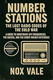  Number Stations: The Lost Radio Codes of the Cold War: A Guide to Shortwave Spy Frequencies, The Buzzer, and the Conet Project Mysteries (Obscura Book 2) (English Edition)