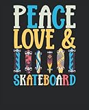  Composition Notebook Skateboard: Funny Skateboard Journal for Skateboard Girls and Boys that Features Peace Love & Skateboard. Wide Ruled Blank Lined, ... Gift for Girls Sakteboard Lovers Men, Women.