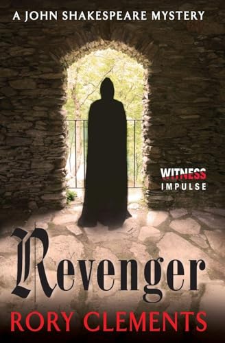 Revenger: A Thriller of Elizabethan Court Intrigue, Savage Betrayals, and a Plot to Kill the Queen (John Shakespeare Mystery, 2)