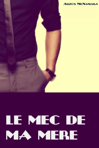 Le Mec De Ma Mere French Edition Kindle Edition By Mcnamara Alison Literature Fiction Kindle Ebooks Amazon Com
