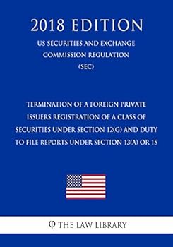 Paperback Termination of a Foreign Private Issuers Registration of a Class of Securities Under Section 12(g) and Duty to File Reports Under Section 13(a) or 15 Book
