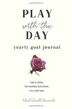 Paperback Play with the Day: A yearly goal journal. Cast a vision. Set monthly intentions. Live with soul. Book