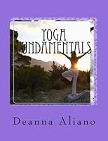 Yoga Fundamentals: The basics of starting a practice. 153012669X Book Cover