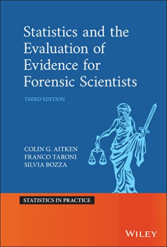 Statistics And The Evaluation Of Evidence For Forensic Scientists (Statistics In Practice)