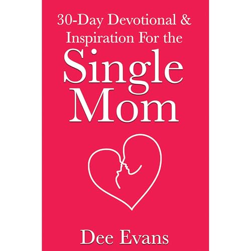 30-Day Devotional &amp;amp; Inspiration For the Single Mom by Dee Evans episode artwork