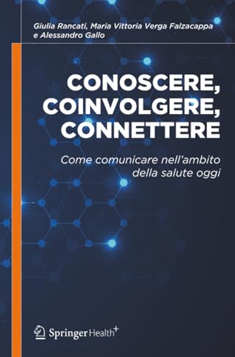 CONOSCERE, COINVOLGERE, CONNETTERE: Come comunicare nell’ambito della salute oggi