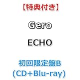 【特典付】 Gero ECHO 【 初回限定盤B 】(CD+Blu-ray)【特典:ポストカード】