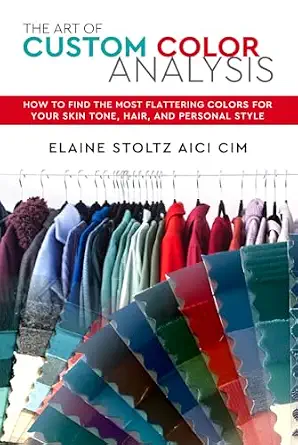 The Art of Custom Color Analysis: How to Find the Most Flattering Colors for Your Skin Tone, Hair, and Personal Style