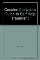 Cocaine: The Users Guide to Self-Help Treatment 0937119008 Book Cover