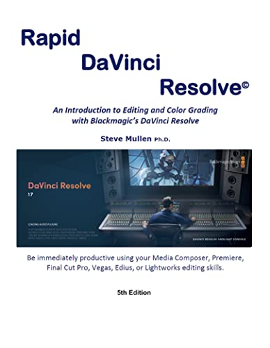 Rapid DaVinci Resolve: The 5th Edition provides a comprehensive introduction to editing and color grading using Blackmagic's DaVinci Resolve 16 and 17
