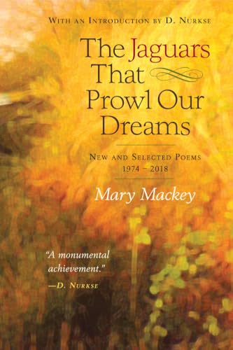 The Jaguars That Prowl Our Dreams: New and Selected Poems 1974-2018