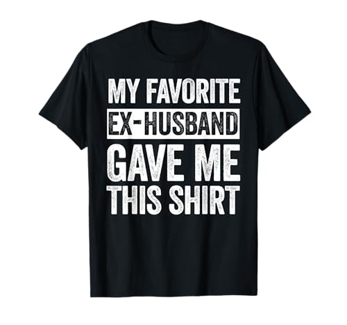 My Favorite Ex-Husband Gave Me This Shirt Funny Ex-Wife T-Shirt