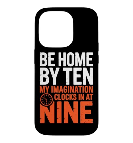 BE HOME BY TEN MY IMAGINATION CLOCKS IN AT NINE �X�}�z�P�[�X iPhone 14 Pro �p
