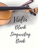  Violin Blank Songwriting Book: Ideal for Beginners Advanced Kids Students Musicians Composers, 8 Staves, Table of Contents with Page Numbers, White Paper 8.5x11 109 Pages