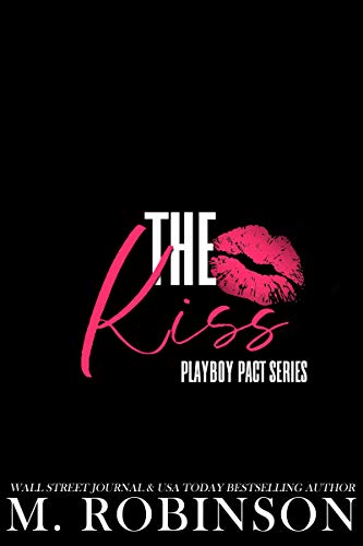 The Kiss : Friends to Lovers Romance (Playboy Pact) by [M.  Robinson]