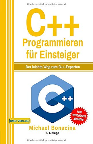 C++ Programmieren: für Einsteiger: Der leichte Weg zum C++-Experten C++ Programmieren: für Einsteiger: Der leichte Weg zum C++-Experten