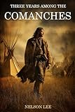 Three Years Among the Comanches (Expanded, Annotated)