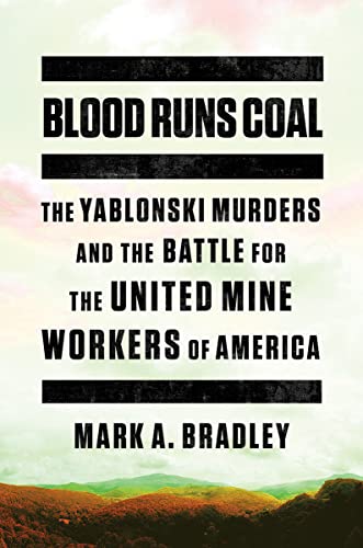 Blood Runs Coal – The Yablonski Murders and the Battle for the United Mine Workers of America