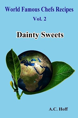 Dainty Sweets (World Famous Chefs Recipes)