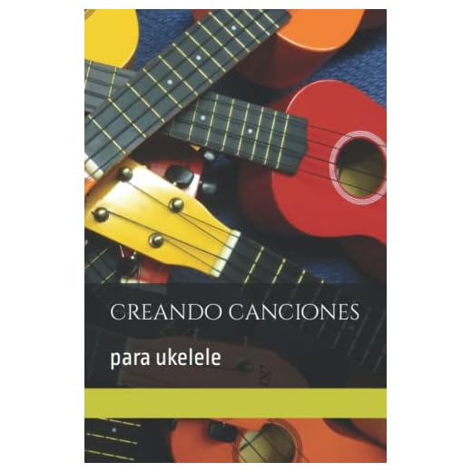 Crea canciones con ukelele: Cuaderno para crear canciones y escribir los acordes con ukelele