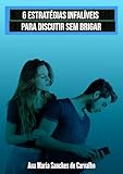  6 Estratégias Infalíveis Para Discutir Sem Brigar (Portuguese Edition)