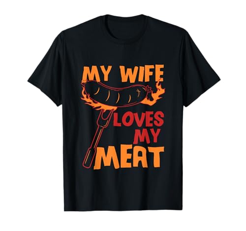 My Wife Loves My Meat Shirt Funny Adult Humor BBQ Grilling T-Shirt