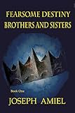 Fearsome Destiny: Brothers and Sisters (The Fearsome Destiny Series)