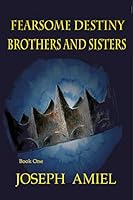 Fearsome Destiny: Brothers and Sisters (The Fearsome Destiny Series Book 1) 1513653466 Book Cover