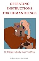Operating Instructions for Human Beings: 10 Things Nobody Ever Told You 0978943058 Book Cover