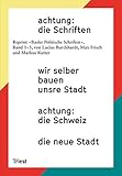 achtung: die Schriften: wir selber bauen unsre Stadt / achtung: die Schweiz / die neue stadt
